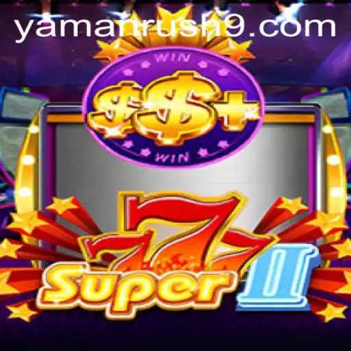 Exploring the World of Super777II: Your Ultimate Yamanrush Adventure
